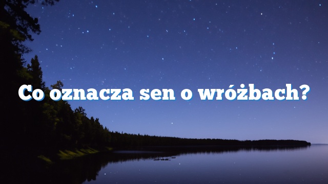 Co oznacza sen o wróżbach?