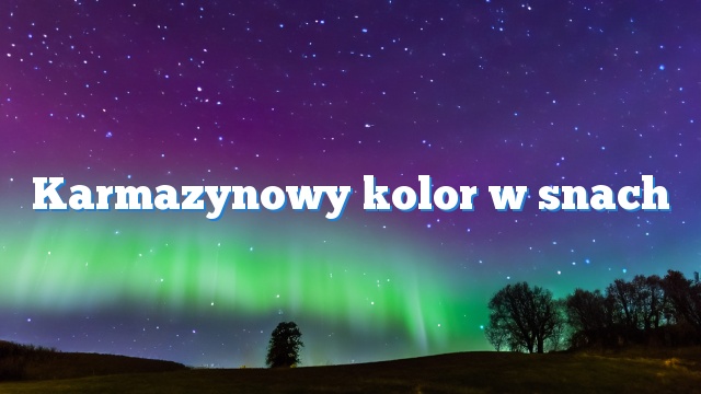 Karmazynowy kolor w snach