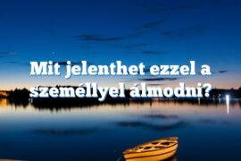 Mit jelenthet ezzel a személlyel álmodni?