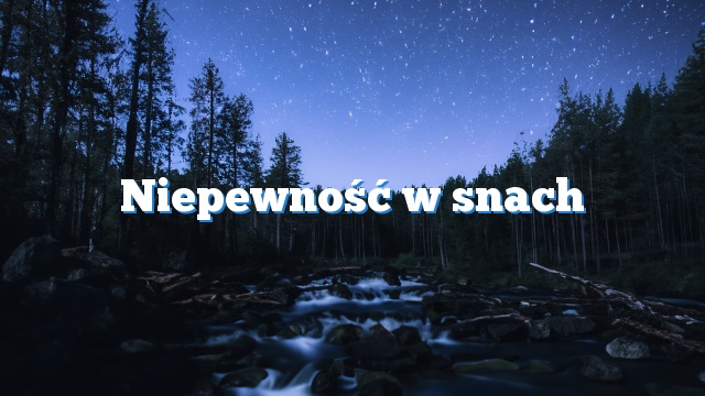 Niepewność w snach