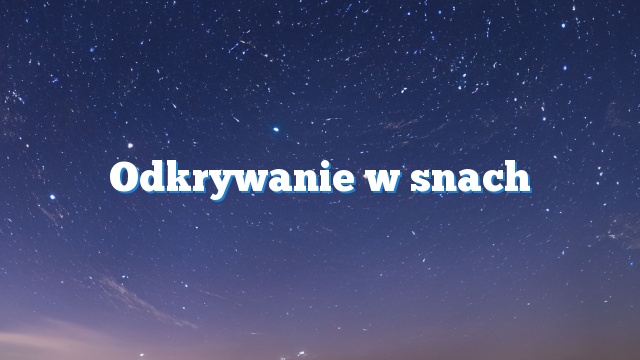 Odkrywanie w snach