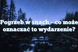 Pogrzeb w snach – co może oznaczać to wydarzenie?