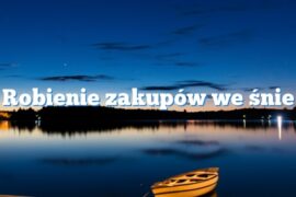 Robienie zakupów we śnie