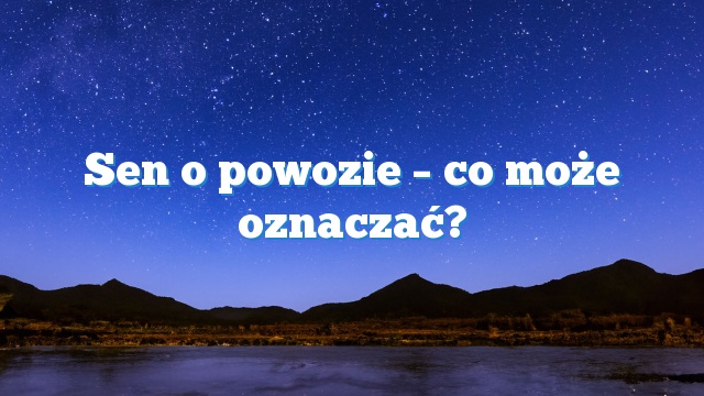 Sen o powozie – co może oznaczać?