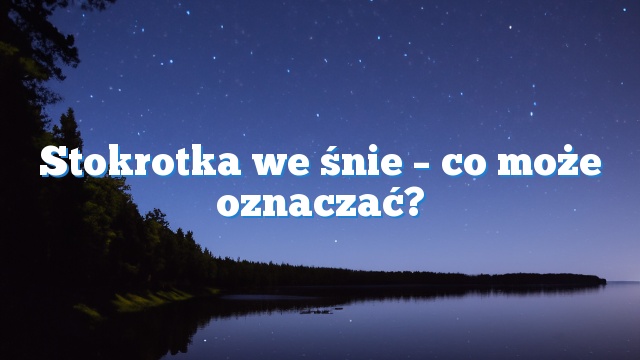 Stokrotka we śnie – co może oznaczać?