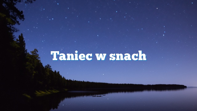 Taniec w snach