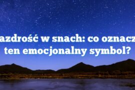 Zazdrość w snach: co oznacza ten emocjonalny symbol?