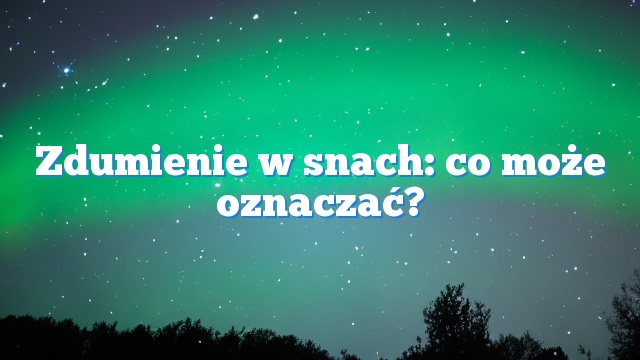 Zdumienie w snach: co może oznaczać?