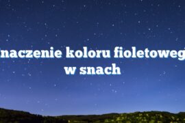 Znaczenie koloru fioletowego w snach