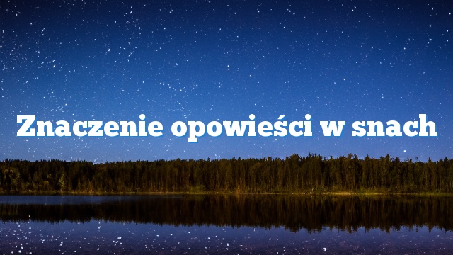 Znaczenie opowieści w snach