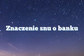 Znaczenie snu o banku