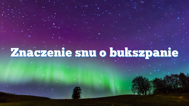 Znaczenie snu o bukszpanie