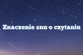 Znaczenie snu o czytaniu