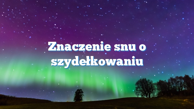 Znaczenie snu o szydełkowaniu