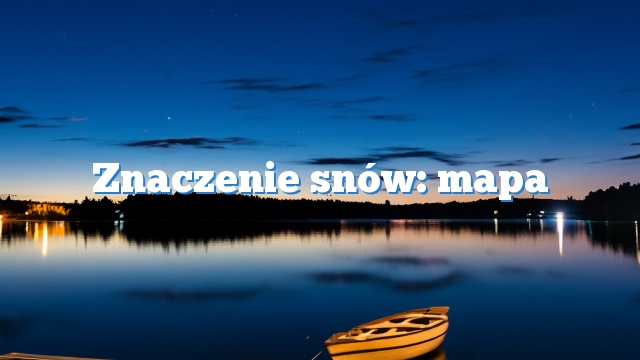 Znaczenie snów: mapa