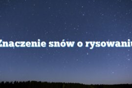 Znaczenie snów o rysowaniu