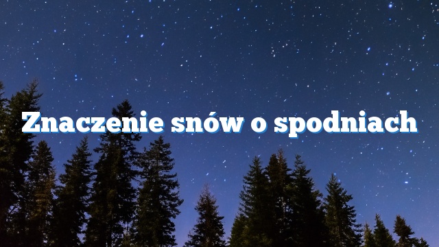 Znaczenie snów o spodniach