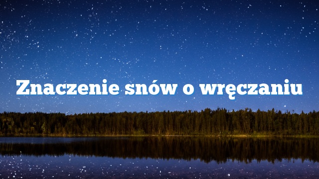 Znaczenie snów o wręczaniu