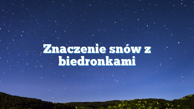 Znaczenie snów z biedronkami