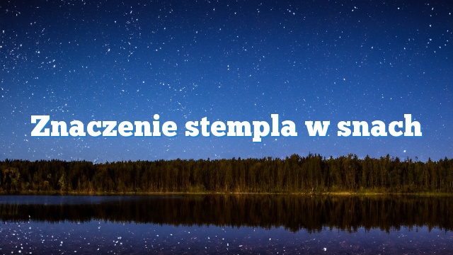 Znaczenie stempla w snach